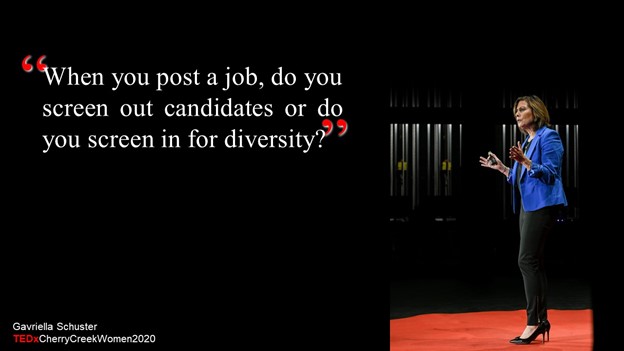 TedX Quote image - When you post a job, do you screen out candidates or do you screen in for diversity?