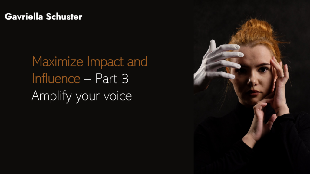 Maximize Impact and Influence - Part 3 Amplify your voice