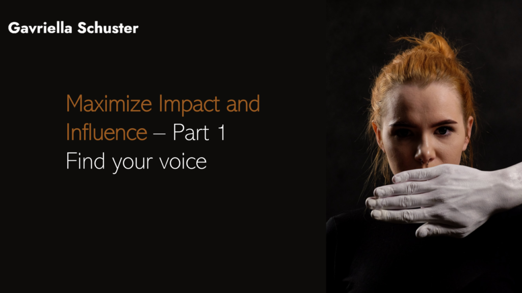 Maximize Impact and Influence - Part 1 Find your voice