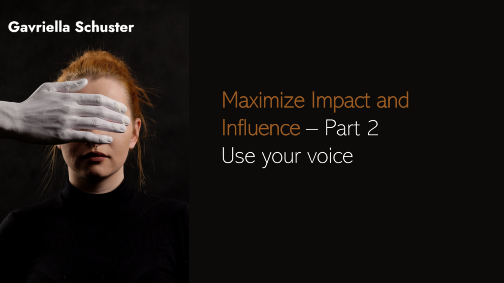 Maximize Impact and Influence - Part 2 Use your voice