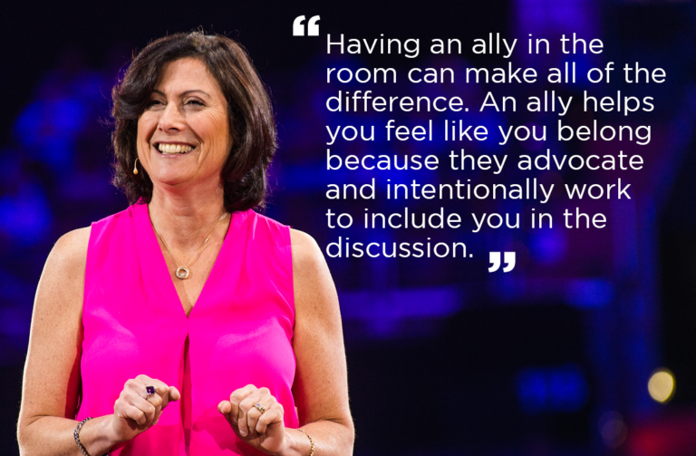 Having an ally in the room can make all of the difference. An ally helps you feel like you belong because they advocate and intentionally work to include you in the discussion.