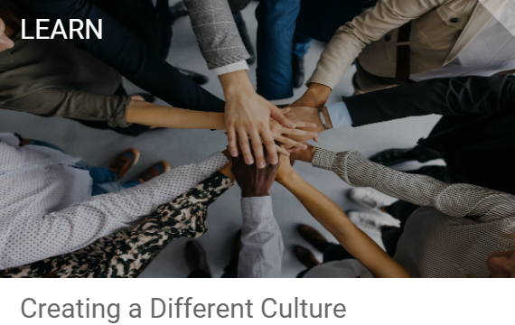 Learn | Creating a Different Culture