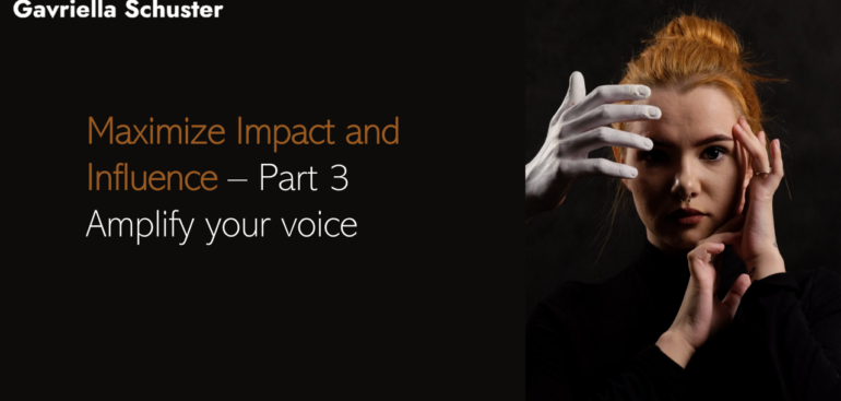 Maximize Impact and Influence - Part 3 Amplify your voice