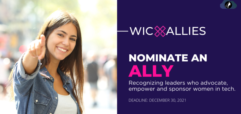 WIC Allies | Nominate An Ally | Recognizing leaders who advocate, empower and sponsor women in tech. | Deadline: December 30, 2021